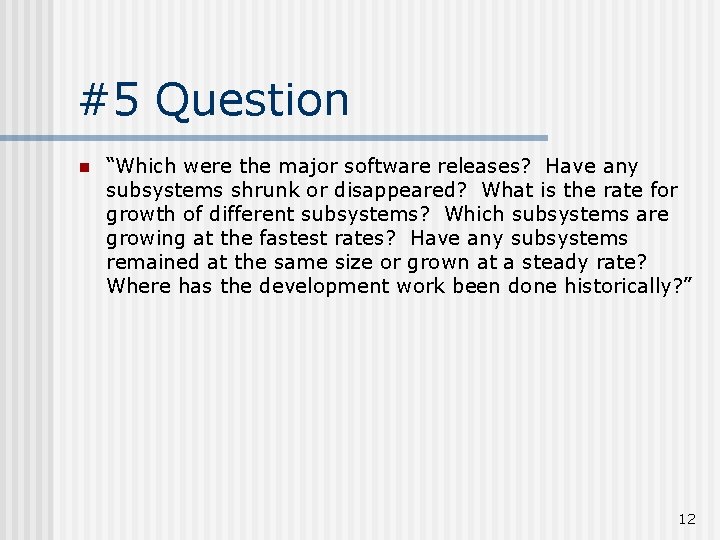 #5 Question n “Which were the major software releases? Have any subsystems shrunk or