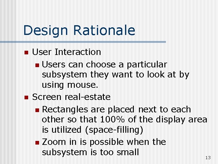 Design Rationale n n User Interaction n Users can choose a particular subsystem they