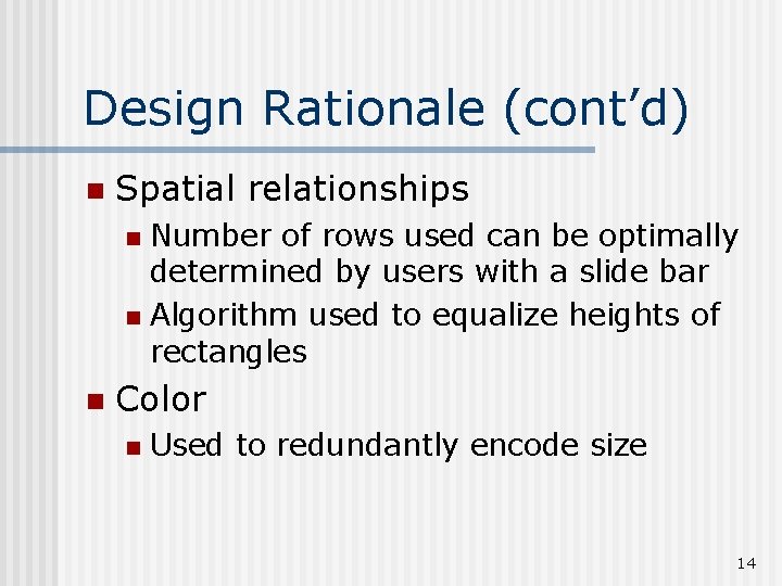 Design Rationale (cont’d) n Spatial relationships Number of rows used can be optimally determined