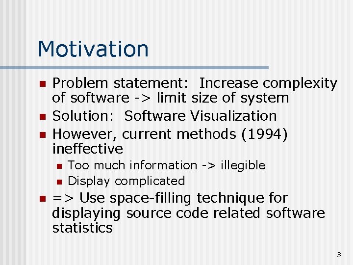 Motivation n Problem statement: Increase complexity of software -> limit size of system Solution: