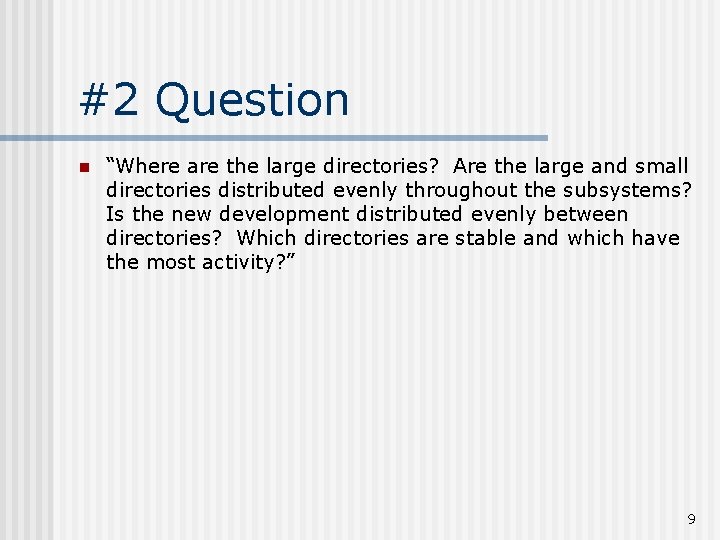 #2 Question n “Where are the large directories? Are the large and small directories