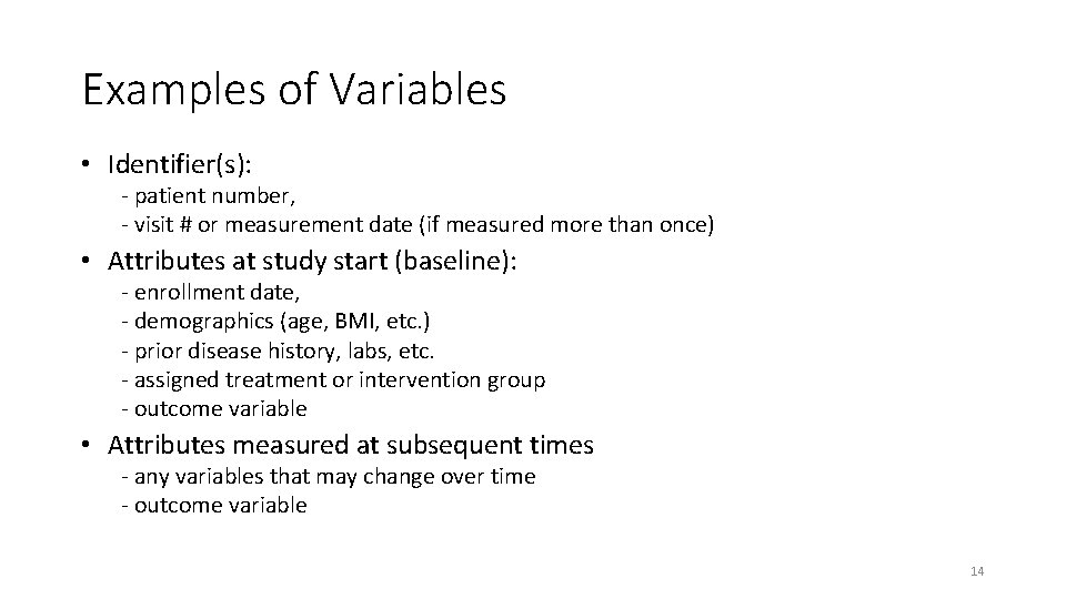 Examples of Variables • Identifier(s): - patient number, - visit # or measurement date