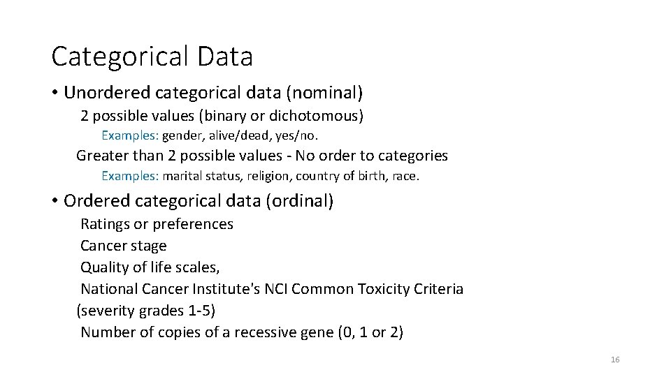 Categorical Data • Unordered categorical data (nominal) 2 possible values (binary or dichotomous) Examples: