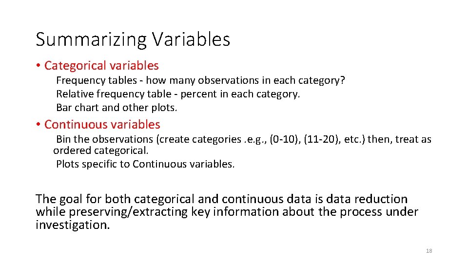 Summarizing Variables • Categorical variables Frequency tables - how many observations in each category?