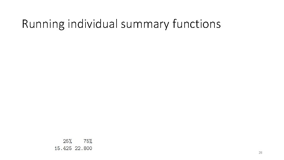 Running individual summary functions 28 