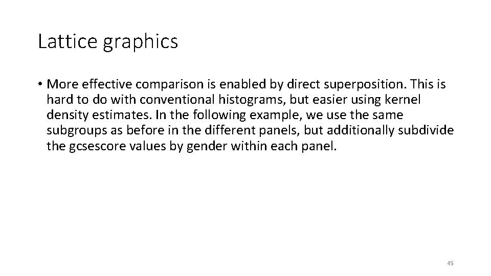 Lattice graphics • More effective comparison is enabled by direct superposition. This is hard