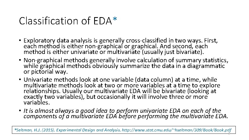 Classification of EDA* • Exploratory data analysis is generally cross-classified in two ways. First,