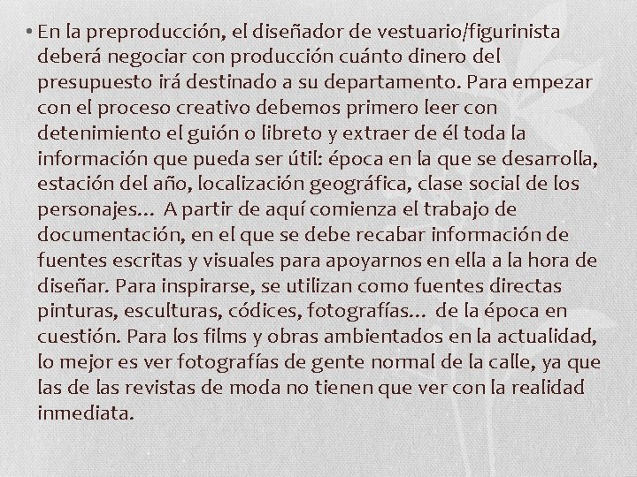  • En la preproducción, el diseñador de vestuario/figurinista deberá negociar con producción cuánto