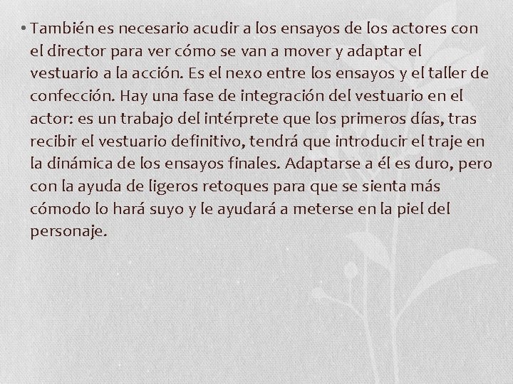  • También es necesario acudir a los ensayos de los actores con el