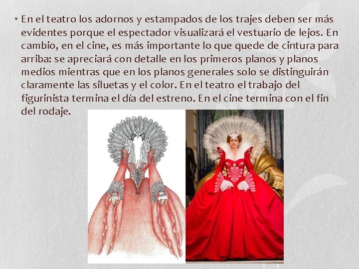  • En el teatro los adornos y estampados de los trajes deben ser