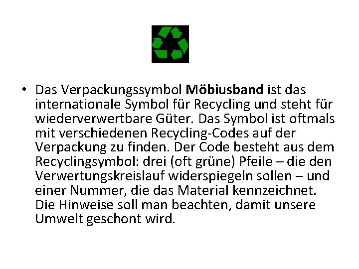  • Das Verpackungssymbol Möbiusband ist das internationale Symbol für Recycling und steht für