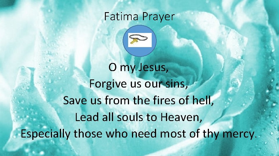 Fatima Prayer O my Jesus, Forgive us our sins, Save us from the fires