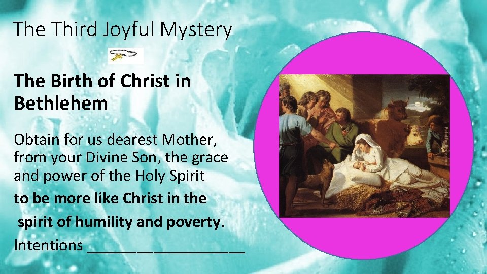 The Third Joyful Mystery The Birth of Christ in Bethlehem Obtain for us dearest