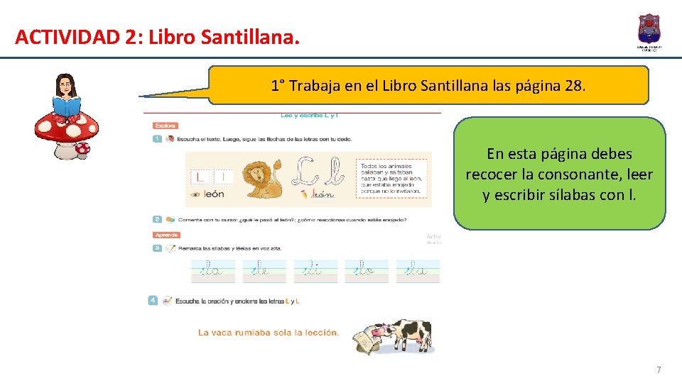 ACTIVIDAD 2: Libro Santillana. 1° Trabaja en el Libro Santillana las página 28. En