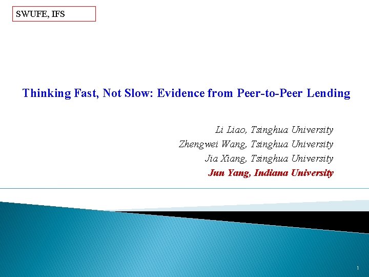 SWUFE, IFS Thinking Fast, Not Slow: Evidence from Peer-to-Peer Lending Li Liao, Tsinghua University