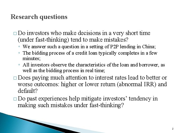 Research questions � Do investors who make decisions in a very short time (under