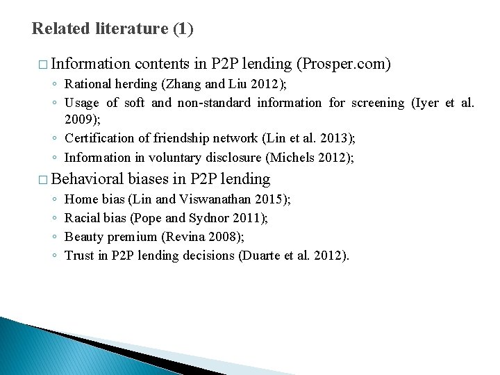 Related literature (1) � Information contents in P 2 P lending (Prosper. com) ◦