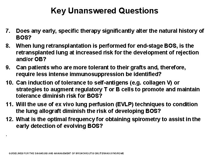 Key Unanswered Questions 7. 8. Does any early, specific therapy significantly alter the natural