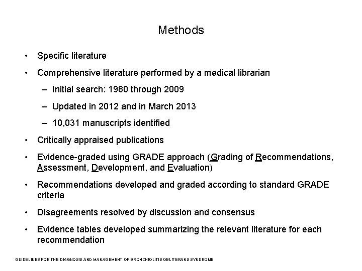Methods • Specific literature • Comprehensive literature performed by a medical librarian – Initial
