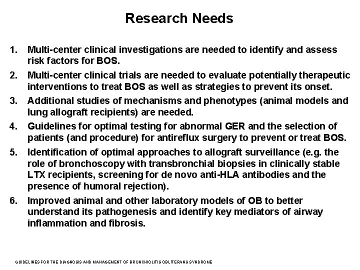 Research Needs 1. 2. 3. 4. 5. 6. Multi-center clinical investigations are needed to