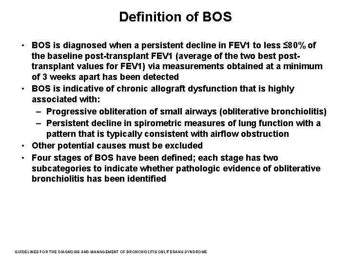 Definition of BOS • BOS is diagnosed when a persistent decline in FEV 1