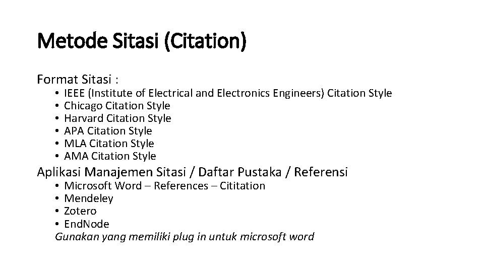 Metode Sitasi (Citation) Format Sitasi : • • • IEEE (Institute of Electrical and