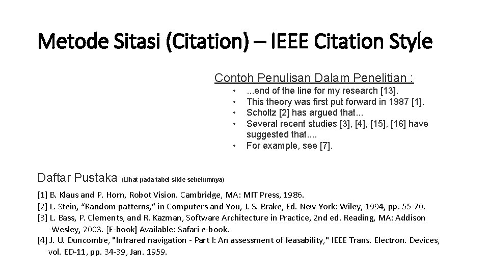 Metode Sitasi (Citation) – IEEE Citation Style Contoh Penulisan Dalam Penelitian : • • Metode Sitasi (Citation) – IEEE Citation Style Contoh Penulisan Dalam Penelitian : • •