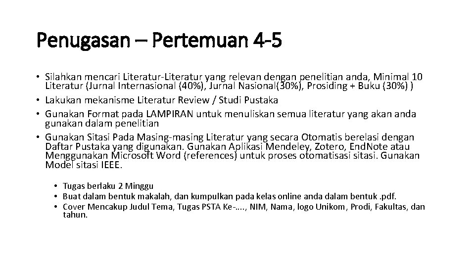 Penugasan – Pertemuan 4 -5 • Silahkan mencari Literatur-Literatur yang relevan dengan penelitian anda,