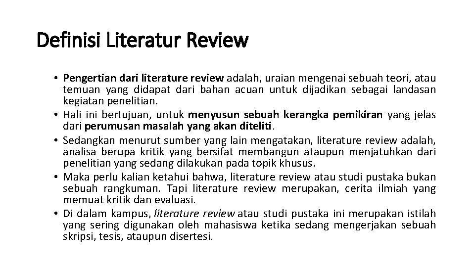 Definisi Literatur Review • Pengertian dari literature review adalah, uraian mengenai sebuah teori, atau