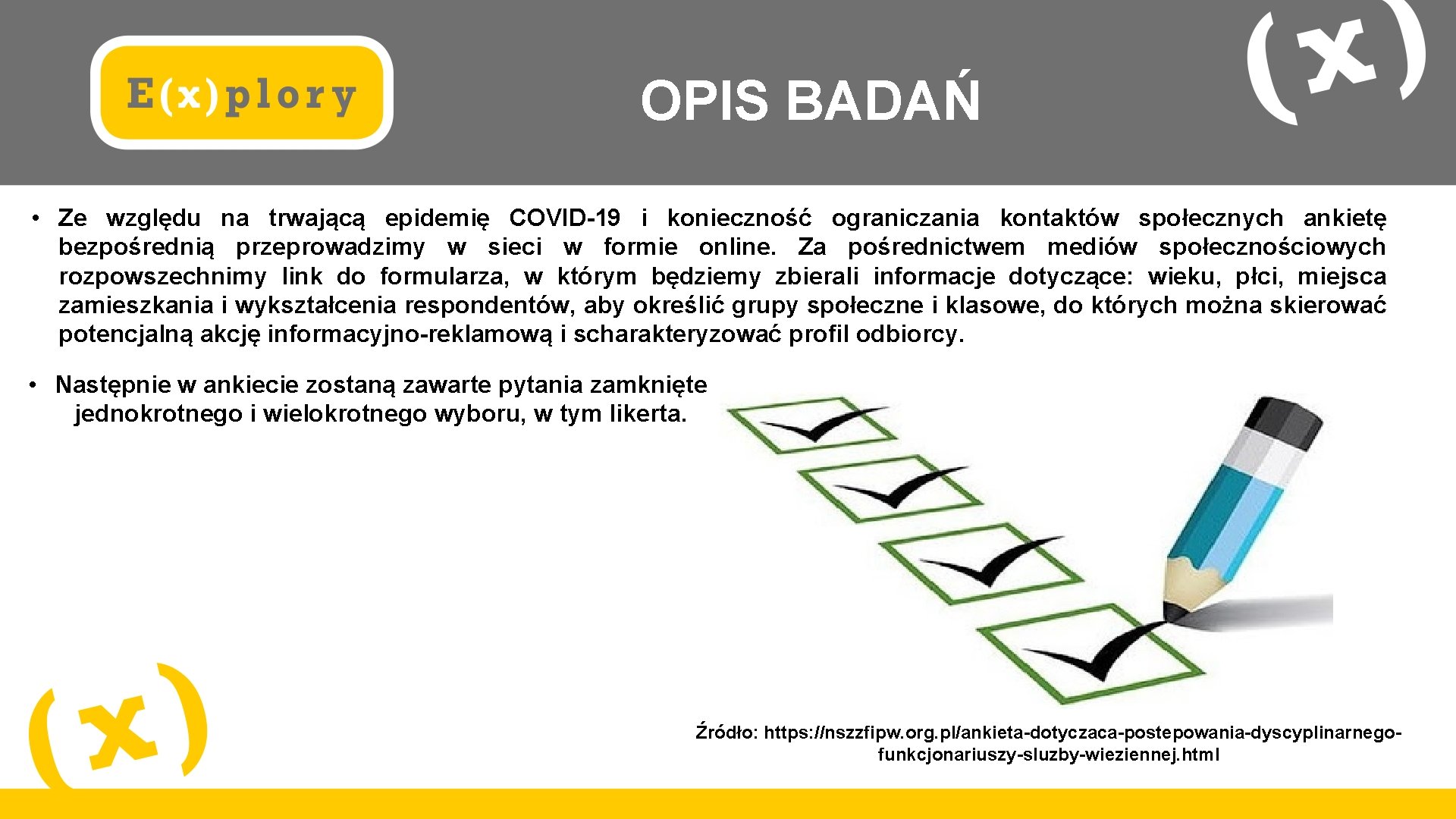 OPIS BADAŃ • Ze względu na trwającą epidemię COVID-19 i konieczność ograniczania kontaktów społecznych