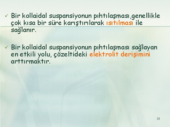 ü ü Bir kollaidal suspansiyonun pıhtılaşması, genellikle çok kısa bir süre karıştırılarak ısıtılması ile