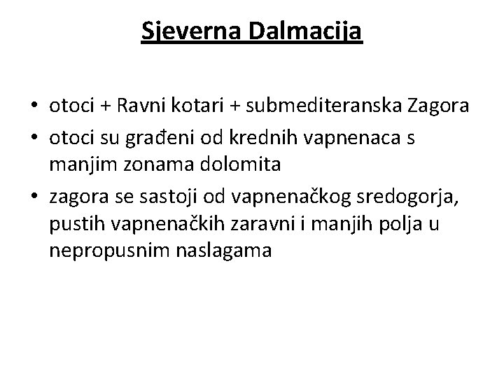 Sjeverna Dalmacija • otoci + Ravni kotari + submediteranska Zagora • otoci su građeni