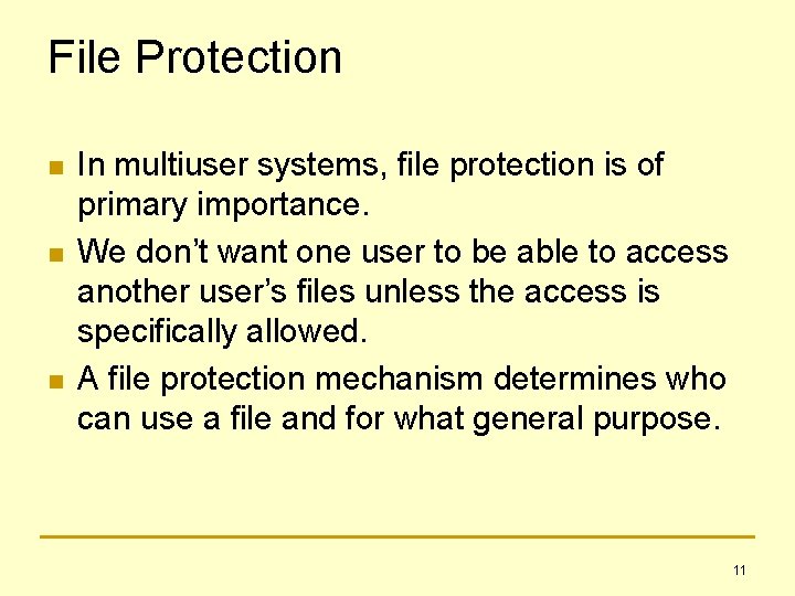 File Protection n In multiuser systems, file protection is of primary importance. We don’t