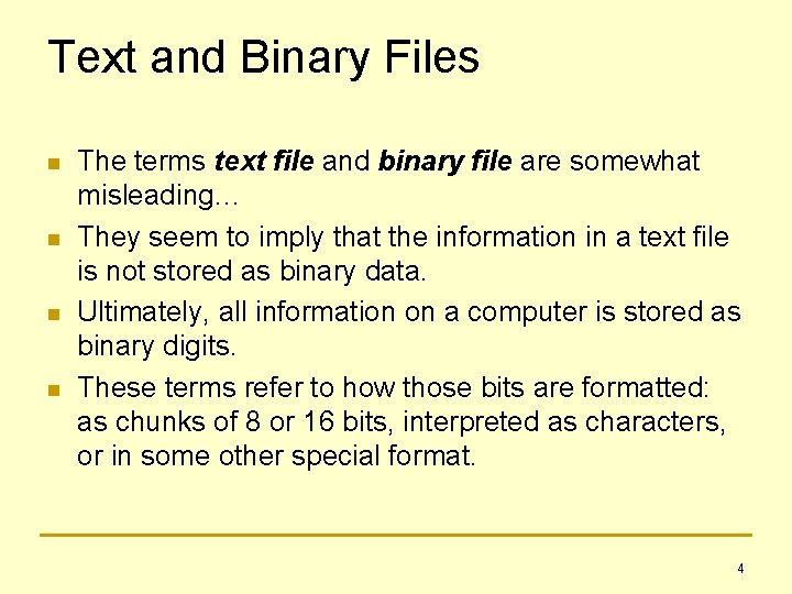 Text and Binary Files n n The terms text file and binary file are