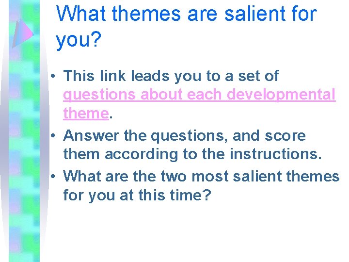 What themes are salient for you? • This link leads you to a set