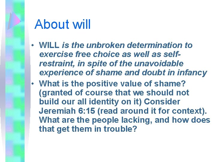 About will • WILL is the unbroken determination to exercise free choice as well