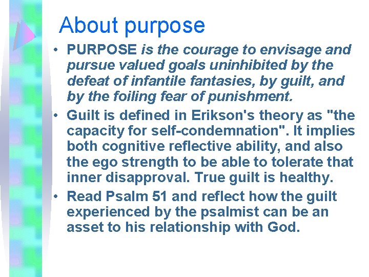 About purpose • PURPOSE is the courage to envisage and pursue valued goals uninhibited