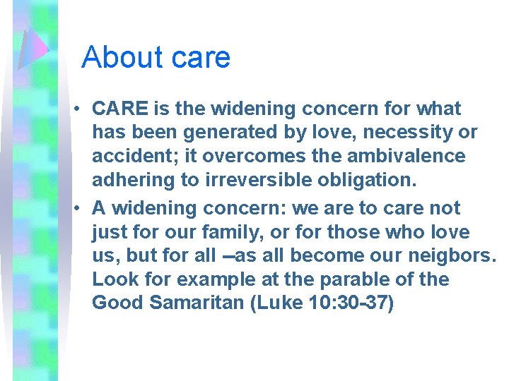 About care • CARE is the widening concern for what has been generated by