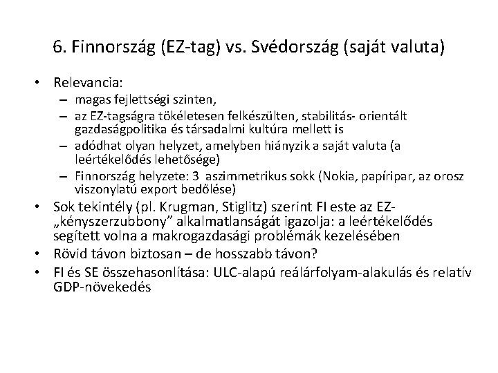 6. Finnország (EZ-tag) vs. Svédország (saját valuta) • Relevancia: – magas fejlettségi szinten, –