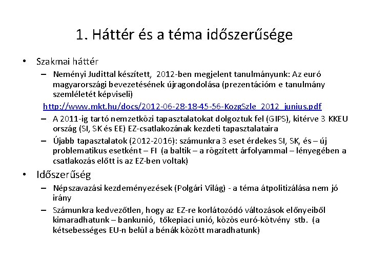 1. Háttér és a téma időszerűsége • Szakmai háttér – Neményi Judittal készített, 2012