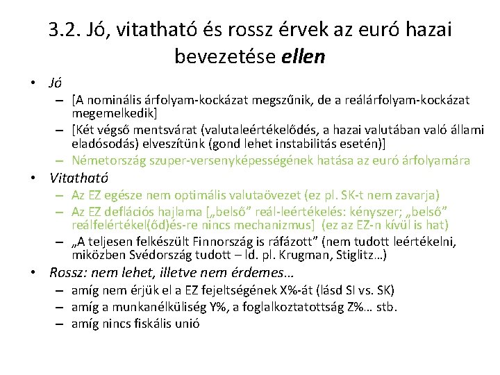 3. 2. Jó, vitatható és rossz érvek az euró hazai bevezetése ellen • Jó