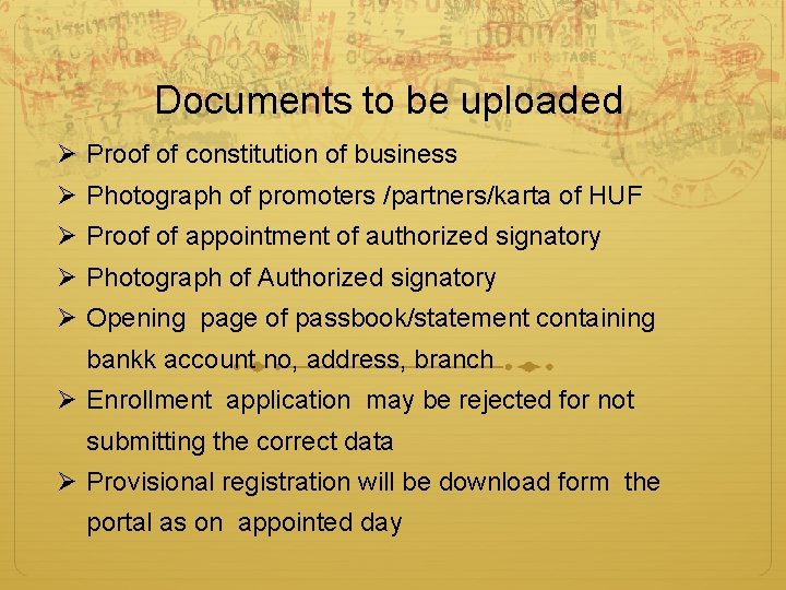 Documents to be uploaded Ø Proof of constitution of business Ø Photograph of promoters