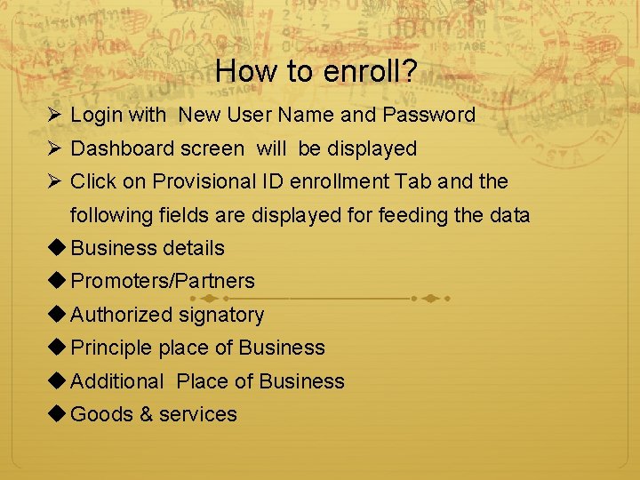 How to enroll? Ø Login with New User Name and Password Ø Dashboard screen