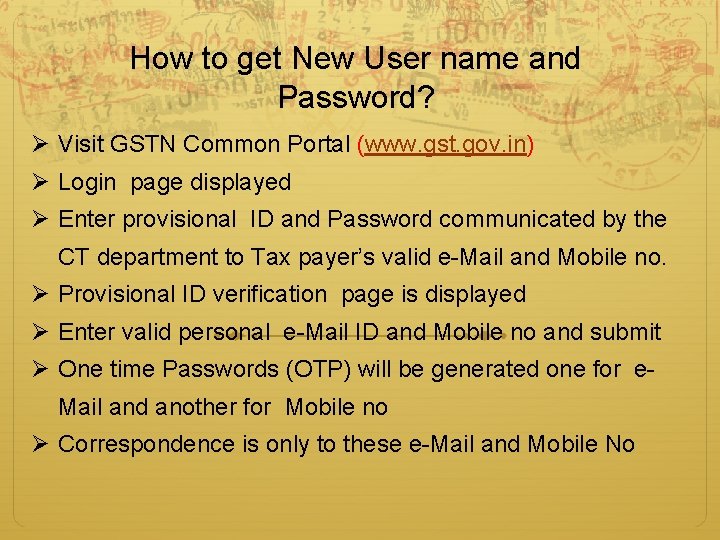 How to get New User name and Password? Ø Visit GSTN Common Portal (www.