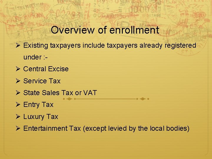 Overview of enrollment Ø Existing taxpayers include taxpayers already registered under : - Ø
