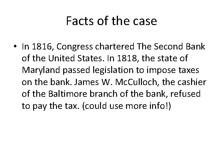 Facts of the case • In 1816, Congress chartered The Second Bank of the