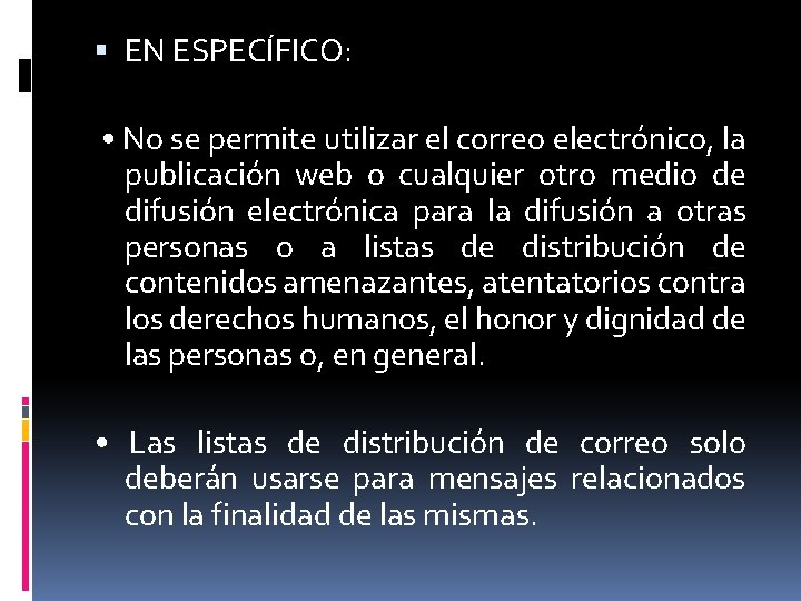  EN ESPECÍFICO: • No se permite utilizar el correo electrónico, la publicación web