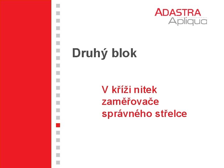 Druhý blok V kříži nitek zaměřovače správného střelce 