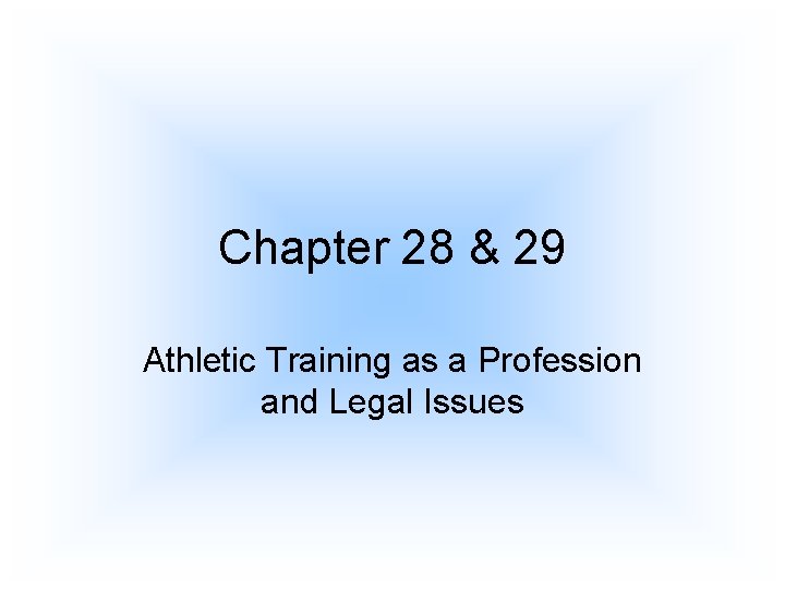 Chapter 28 & 29 Athletic Training as a Profession and Legal Issues 