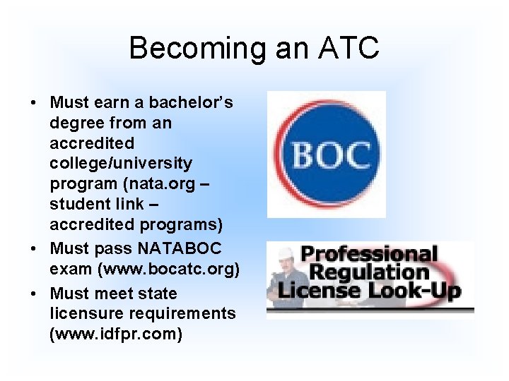 Becoming an ATC • Must earn a bachelor’s degree from an accredited college/university program